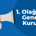 1’inci Olağan Genel Kurul İlanı